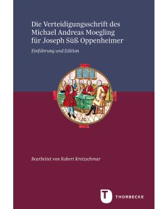 Die Verteidigungsschrift des Michael Andreas Moegling für Joseph Süß Oppenheimer
