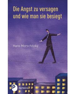 Die Angst zu versagen und wie man sie besiegt