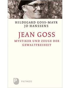 Jean Goss – Mystiker und Zeuge der Gewaltfreiheit