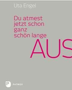 Du atmest jetzt schon ganz schön lange aus