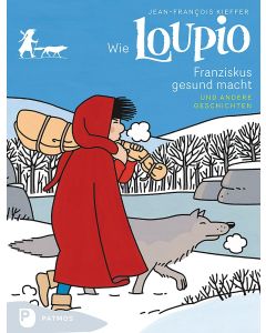 Wie Loupio Franziskus gesund macht und andere Geschichten