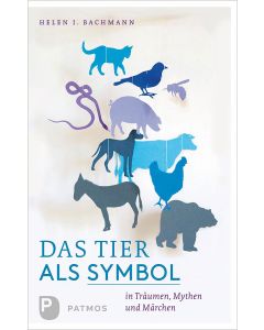 Das Tier als Symbol in Träumen, Mythen und Märchen