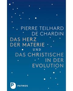 Das Herz der Materie und Das Christische in der Evolution