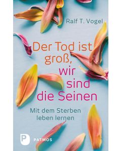 Der Tod ist groß, wir sind die Seinen