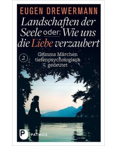 Landschaften der Seele oder: Wie uns die Liebe verzaubert
