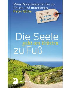 Die Seele geht am liebsten zu Fuß