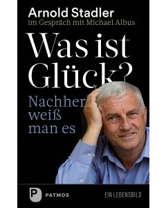 Was ist Glück? Nachher weiß man es