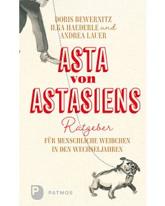 Asta von Astasiens Ratgeber für menschliche Weibchen in den Wechseljahren