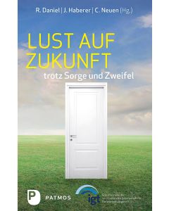 Lust auf Zukunft trotz Sorge und Zweifel