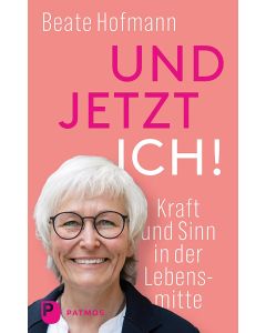 Und jetzt ich! – Kraft und Sinn in der Lebensmitte