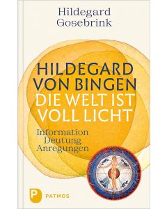 Hildegard von Bingen: Die Welt ist voll Licht