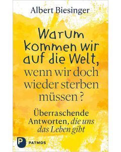 Warum kommen wir auf die Welt, wenn wir doch wieder sterben müssen?