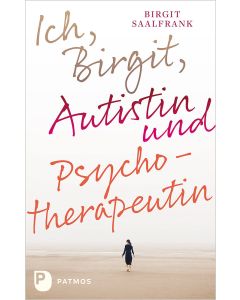 Ich, Birgit, Autistin und Psychotherapeutin