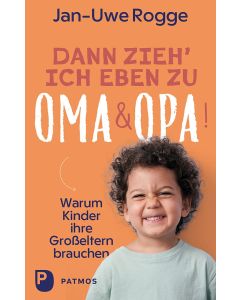 Dann zieh ich eben zu Oma und Opa!