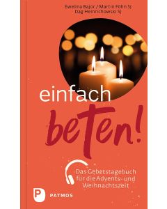 Einfach beten! – Das Gebetstagebuch für die  Advents- und Weihnachtszeit