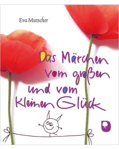 Das Märchen vom großen und vom kleinen Glück
