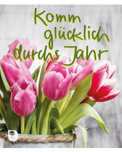 Komm glücklich durchs Jahr