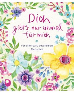 Dich gibt‘s nur einmal für mich
