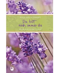 Du bist noch immer da