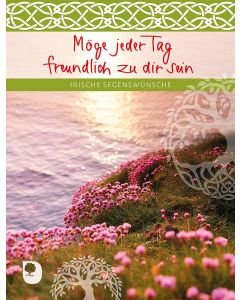 Möge jeder Tag freundlich zu dir sein