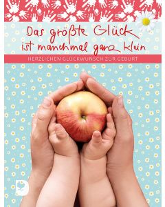 Das größte Glück ist manchmal ganz klein