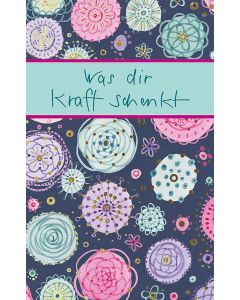 Was dir Kraft schenkt