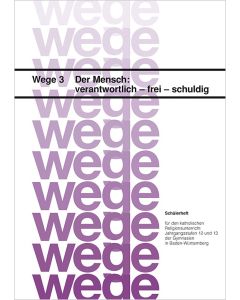 Der Mensch – verantwortlich, frei, schuldig