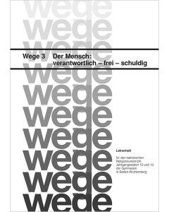 Der Mensch – verantwortlich, frei, schuldig