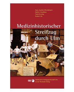 Medizinhistorischer Streifzug durch Ulm