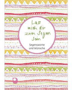 Lass mich dir zum Segen sein