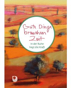 Gute Dinge brauchen Zeit