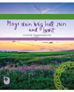 Möge dein Weg hell sein und leicht