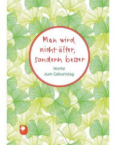 Man wird nicht älter, sondern besser