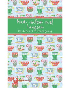 Mach einfach mal langsam