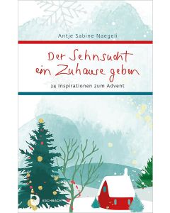 Der Sehnsucht ein Zuhause geben