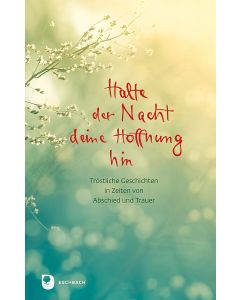 Halte der Nacht deine Hoffnung hin