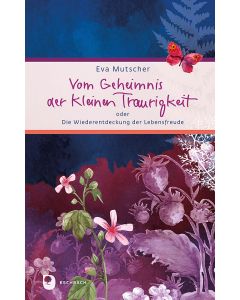Vom Geheimnis der kleinen Traurigkeit