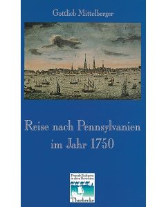Reise nach Pennsylvanien im Jahr 1750 und Rückreise nach Deutschland im Jahr 1754