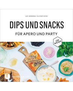 Dips und Snacks für Apéro und Party