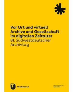 Vor Ort und virtuell. Archive und Gesellschaft im digitalen Zeitalter