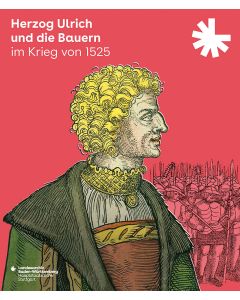 Herzog Ulrich und die Bauern im Krieg von 1525