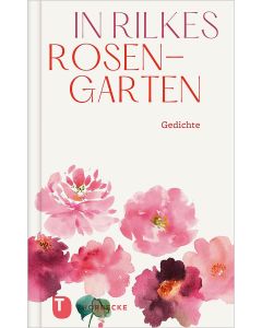 In Rilkes Rosengarten