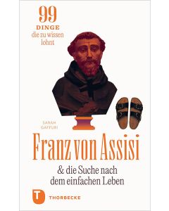Franz von Assisi und die Suche nach dem einfachen Leben