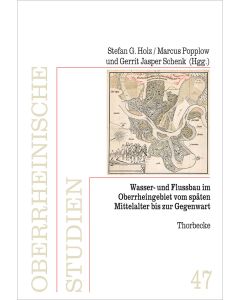Wasser- und Flussbau im Oberrheingebiet vom späten Mittelalter bis zur Gegenwart