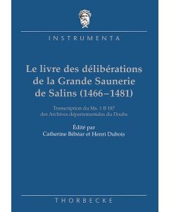 Le livre des délibérations de La Grande Saunerie de Salins (1466-1481)