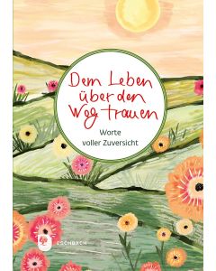 Dem Leben über den Weg trauen