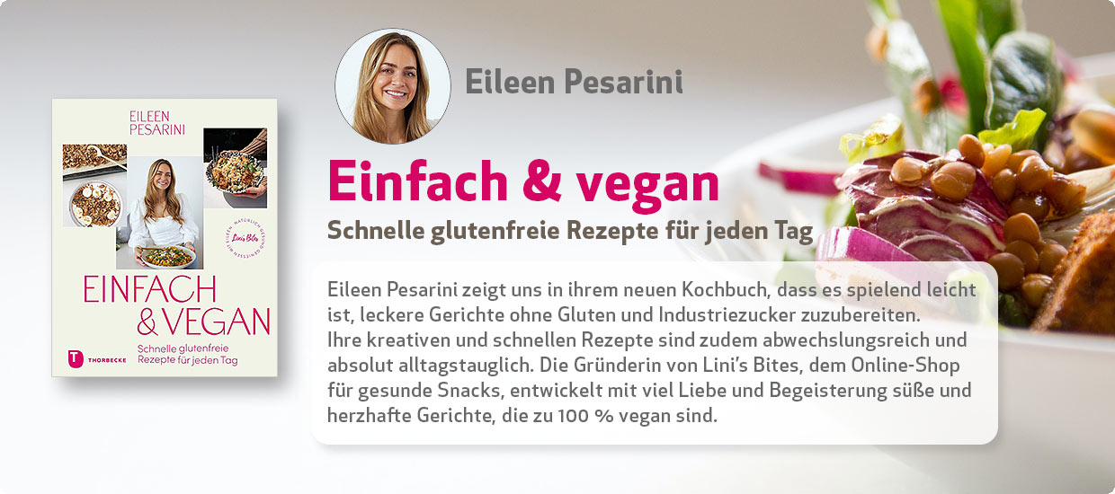 Eileen Pesarini: Einfach & vegan – natürlich gesund genießen mit Eileen
