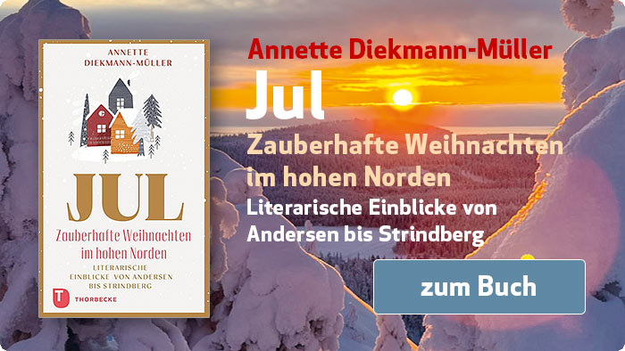 zum Buch von Annette Diekmann-Müller: Jul – Zauberhafte Weihnachten im hohen Norden - Literarische Einblicke von Andersen bis Strindberg Annette Diekmann-Müller: Jul – Zauberhafte Weihnachten im hohen Norden - Literarische Einblicke von Andersen bis Strindberg