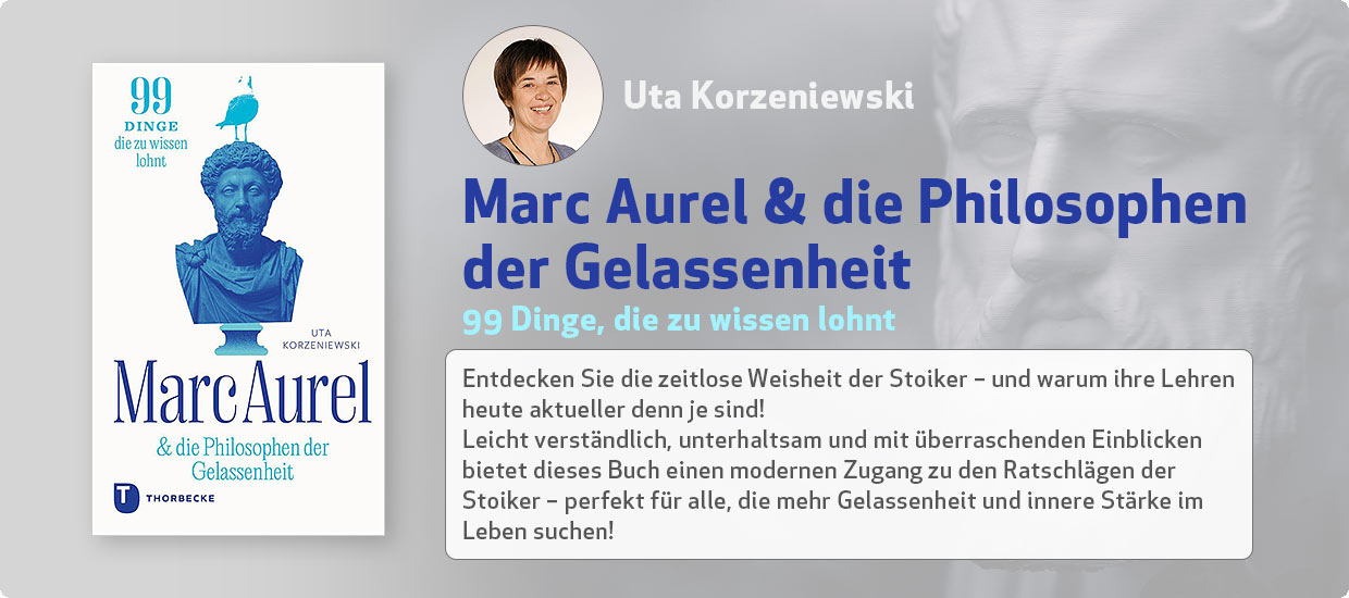 Uta Korzeniewski: Marc Aurel & die Philosophen der Gelassenheit