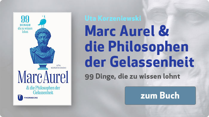 Uta Korzeniewski:  Marc Aurel & die Philosophen der Gelassenheit - 99 Dinge, die zu wissen lohnt